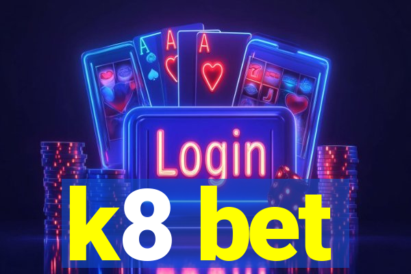 k8 bet